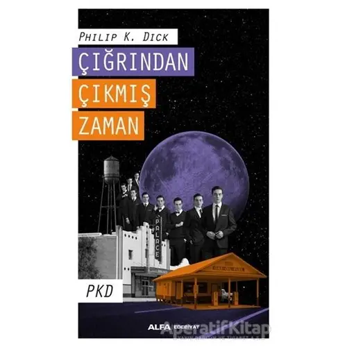 Çığrından Çıkmış Zaman - Philip K. Dick - Alfa Yayınları