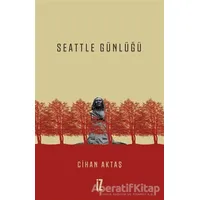 Seattle Günlüğü - Cihan Aktaş - İz Yayıncılık