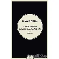 Varolmanın Dayanılmaz Ağırlığı - Nikola Tesla - Zeplin Kitap