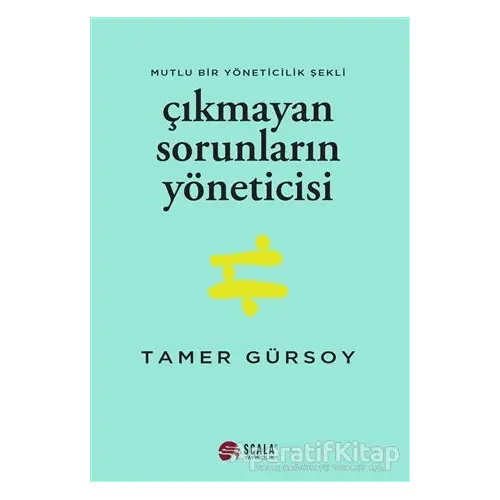 Çıkmayan Sorunların Yöneticisi - Tamer Gürsoy - Scala Yayıncılık