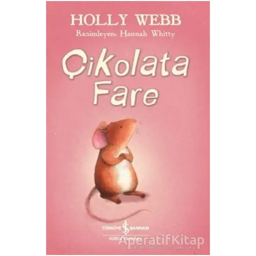 Çikolata Fare - Holly Webb - İş Bankası Kültür Yayınları