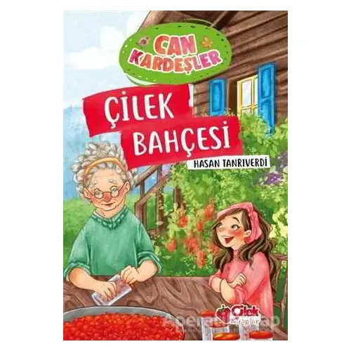 Çilek Bahçesi - Can Kardeşler - Hasan Tanrıverdi - Çilek Kitaplar