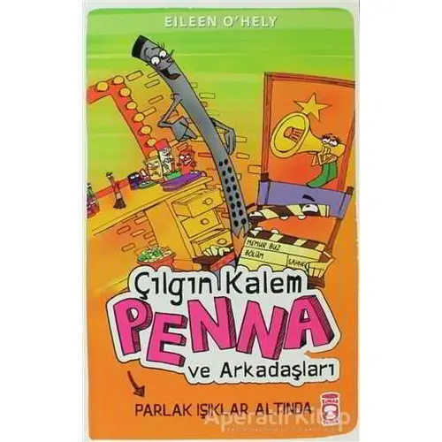 Çılgın Kalem Penna ve Arkadaşları - Parlak Işıklar Altında - Eileen OHely - Timaş Çocuk