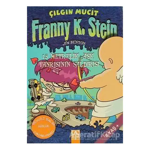 Çılgın Mucit Franny K. Stein 15 Metrelik Aşk Tanrısı’nın Saldırısı - Jim Benton - Altın Kitaplar