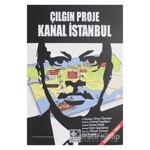 Çılgın Proje Kanal İstanbul - Onur Öymen - Kaynak Yayınları