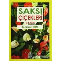 Saksı Çiçekleri El Kitabı - Necdet Oral - Ezgi Kitabevi Yayınları