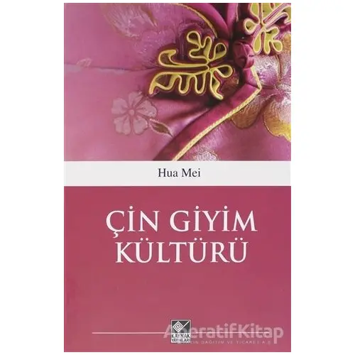 Çin Giyim Kültürü - Hua Mei - Kaynak Yayınları