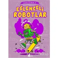 Eğlenceli Robotlar - Canım Kitabım 4 - Kolektif - Çınar Yayınları