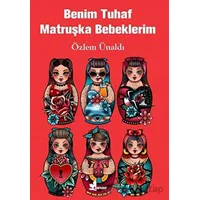 Benim Tuhaf Matruşka Bebeklerim - Özlem Ünaldı - Çınar Yayınları