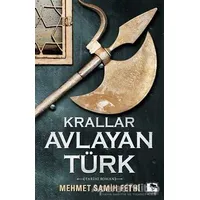 Krallar Avlayan Türk - Mehmet Samih Fethi - Çınaraltı Yayınları