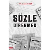 Sözle Direnmek - Ayla Ağabegüm - Çınaraltı Yayınları