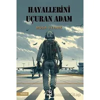 Hayallerini Uçuran Adam - Musa Uyanık - Çınaraltı Yayınları