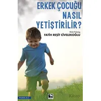 Erkek Çocuğu Nasıl Yetiştirilir? - Fatih Reşit Civelekoğlu - Çınaraltı Yayınları