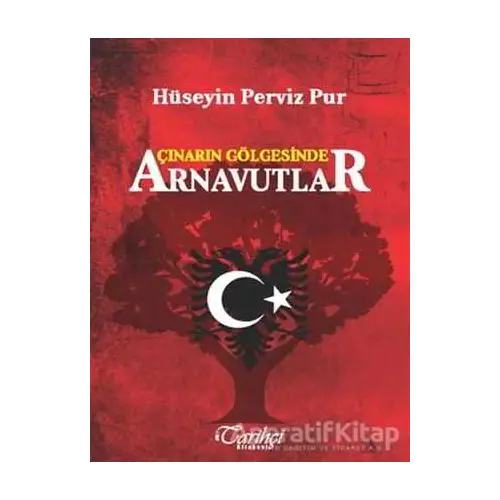 Çınarın Gölgesinde Arnavutlar - Hüseyin Perviz Pur - Tarihçi Kitabevi