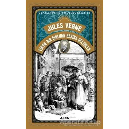 Çinde Bir Çinlinin Başına Gelenler - Jules Verne - Alfa Yayınları