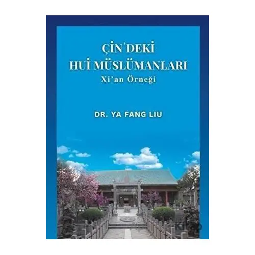 Çin’deki Hui Müslümanları - Ya Fang Liu - Akademik Kitaplar