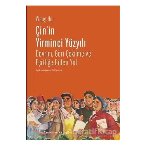 Çinin Yirminci Yüzyılı - Wang Hui - Yordam Kitap