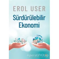 Sürdürülebilir Ekonomi - Erol User - Cinius Yayınları