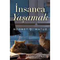 İnsanca Yaşamak - Mehmet Ş. Matur - Cinius Yayınları