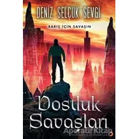 Dostluk Savaşları - Deniz Selçuk Sevgi - Cinius Yayınları