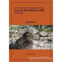 Acara Tarihinde ve Osmanlılar Döneminde Acaralı Bicanoğulları 1180- 1880