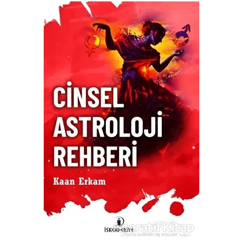 Cinsel Astroloji Rehberi - Kaan Erkam - İskenderiye Yayınları