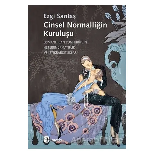 Cinsel Normalliğin Kuruluşu - Ezgi Sarıtaş - Metis Yayınları