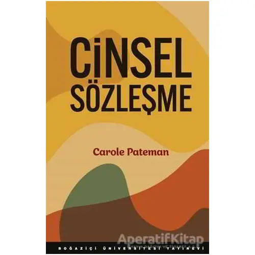 Cinsel Sözleşme - Carole Pateman - Boğaziçi Üniversitesi Yayınevi