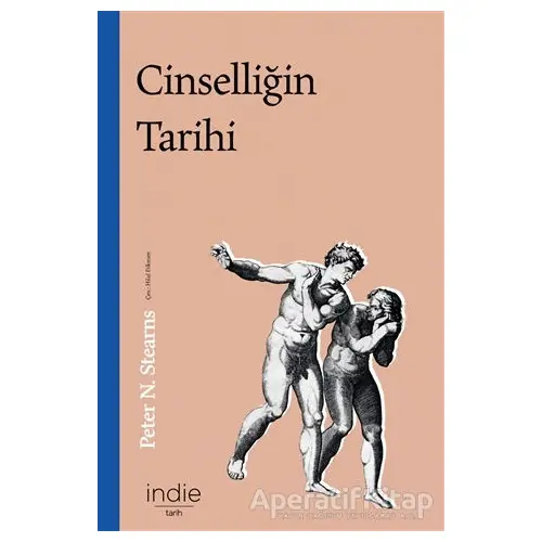 Cinselliğin Tarihi - Peter N. Stearns - İndie Yayınları