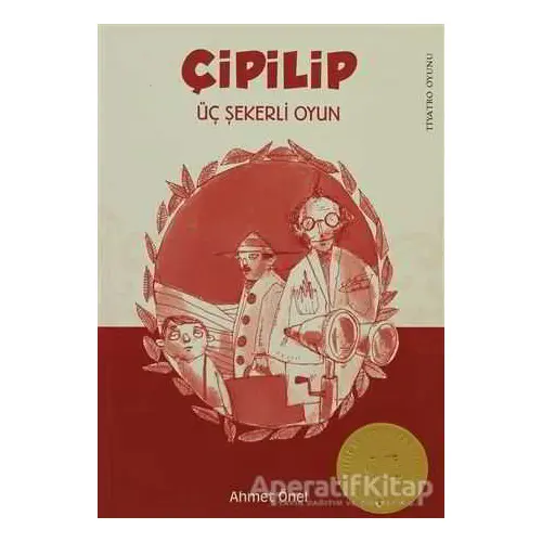 Çipilip - Üç Şekerli Oyun - Ahmet Önel - Tudem Yayınları