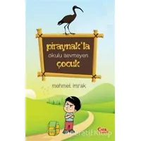 Piraynak’la Okulu Sevmeyen Çocuk - Mehmet İmrak - Çıra Çocuk Yayınları