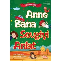 Anne Bana Sevgiyi Anlat - Seyit Ahmet Uzun - Çıra Çocuk Yayınları