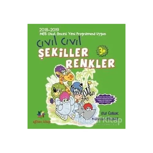 Cıvıl Cıvıl Renkler ve Şekiller - Elif Çubuk - Eğiten Kitap Çocuk Kitapları