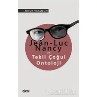 Jean-Luc Nancy ve Tekil Çoğul Ontoloji - Onur Varolun - Çizgi Kitabevi Yayınları