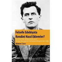 Felsefe Edebiyata Kendini Nasıl Eklemler? - Ahmet Sarı - Çizgi Kitabevi Yayınları