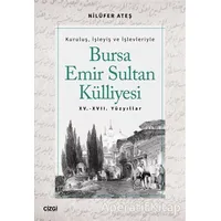 Bursa Emir Sultan Külliyesi 15. - 17. Yüzyıllar - Nilüfer Ateş - Çizgi Kitabevi Yayınları