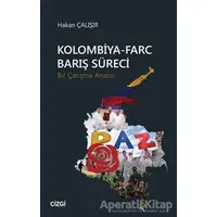 Kolombiya-Farc Barış Süreci - Hakan Çalışır - Çizgi Kitabevi Yayınları