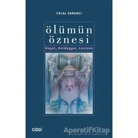 Ölümün Öznesi - Celal Sabancı - Çizgi Kitabevi Yayınları