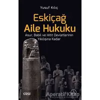 Eskiçağ Aile Hukuku - Yusuf Kılıç - Çizgi Kitabevi Yayınları