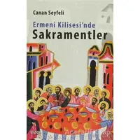 Ermeni Kilisesinde Sakramentler - Canan Seyfeli - Çizgi Kitabevi Yayınları