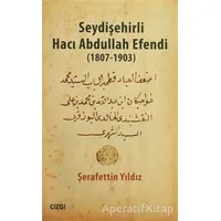 Seydişehirli Hacı Abdullah Efendi (1807-1903) - Şerafettin Yıldız - Çizgi Kitabevi Yayınları