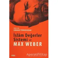 İslam Değerler Sistemi ve Max Weber - Orhan Türkdoğan - Çizgi Kitabevi Yayınları