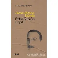Dünün Dünyası Işığında Stefan Zweig’ın Hayatı - Cemile Akyıldız Ercan - Çizgi Kitabevi Yayınları