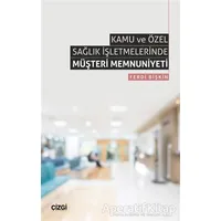 Kamu ve Özel Sağlık İşletmelerinde Müşteri Memnuniyeti - Ferdi Bişkin - Çizgi Kitabevi Yayınları