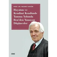 Hayatım ve Kendimi Kendimde Tanıma Yolunda Benden Yansıyan Düşünceler