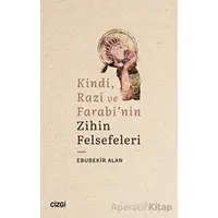 Kindi, Razi ve Farabinin Zihin Felsefeleri - Ebubekir Alan - Çizgi Kitabevi Yayınları