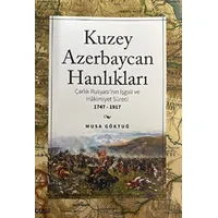 Kuzey Azerbaycan Hanlıkları - Musa Göktuğ - Çizgi Kitabevi Yayınları