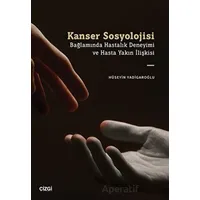 Kanser Sosyolojisi Bağlamında Hastalık Deneyimi ve Hasta Yakın İlişkisi