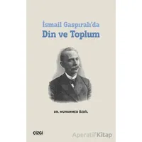 İsmail Gaspıralı’da Din ve Toplum - Muhammed Özdil - Çizgi Kitabevi Yayınları