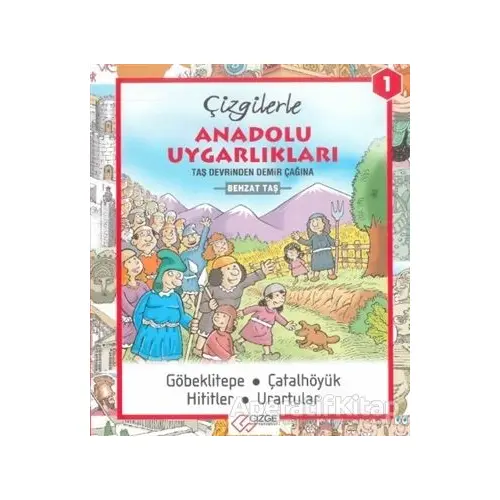 Çizgilerle Anadolu Uygarlıkları 1 - Taş Devrinden Demir Çağına - Behzat Taş - Çizge Yayınevi